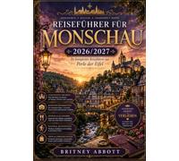 MONSCHAU REISEFÜHRER 2026/2027: Ihr vollständiger Reiseführer zu der schönsten mittelalterlichen Stadt der Eifel