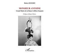 Monsieur Antoine: Grand Maître de la Haute Coiffure française