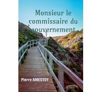 Monsieur le commissaire du gouvernement: Itinéraire d'un serviteur de l'Etat
