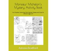Monsieur Michelon’s Mystery Activity Book: Fun Puzzles, Colouring, Word Games, Mazes and Clues for Children Ages 4-9 (The casebook of Monsieur Michelon)