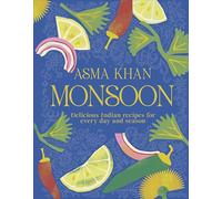 Monsoon: Delicious Indian Recipes for Every Day and Season