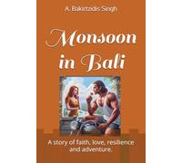 Monsoon in Bali: A story of faith, love, resilience and adventure.