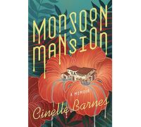 Monsoon Mansion: A Memoir