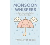 MONSOON WHISPERS: A Calm Journal to Reflect During Rainy Days