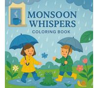 Monsoon Whispers: A Rainy Season Coloring Book of Peaceful Puddles, Kind Words & Cozy Moments (Seasons of Joy: The Ultimate 5-in-1 Coloring Book (Spring, Summer, Monsoon, Autumn, Winter))