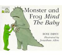 Monster and Frog Mind the Baby (Monster & Frog)