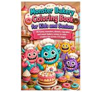 Monster Bakery Coloring Book for Kids and Seniors: 85 funny monsters, donuts, cupcakes and sweet bakery scenes to color - creative fun across 173 pages