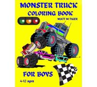 Monster Big Truck coloring book for boys: Great gift for boys ages 4-8,2-4,6-10,6-8,3-5(US Edition).Perfect for toddlers Kindergarten and preschools ... will be happy to see the beautiful cars