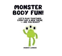 MONSTER BODY FUN!: Let’s play together! Every day a new theme - are you ready?