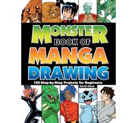 Monster Book of Manga Drawing: 150 Step-by-Step Projects for Beginners