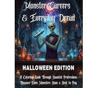 Monster Careers & Everyday Dread - Halloween Edition: A Coloring Book Through Haunted Professions, Because Even Monsters Have a Rent to Pay