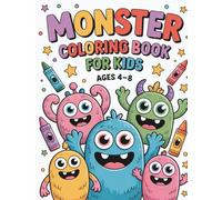 Monster Coloring Book for Kids Ages 4-8: Cute & Friendly Monsters, Easy Big Bold Designs, Fun Activity Book for Kids: Friendly Monsters to Boost Creativity and Fine Motor Skills