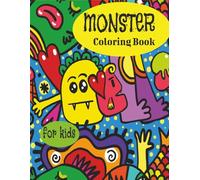 MONSTER COLORING BOOK FOR KIDS: MORE THAN 20 FUN, WEIRD MONSTERS TO COLOR FOR AGES 5-12