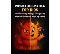 Monster Coloring Book For Kids Understanding Feelings Through Play Color and Learn About Anger, Joy & More