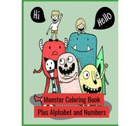 Monster coloring book: Plus Alphabet and numbers for 1 to 5 year olds learn their ABC and 123 by coloring in the monsters the funn way to gain kowledge