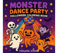 Monster Dance Party Halloween Coloring Book: Spooky and Fun Dancing Monsters Easy Coloring for Kids & Families (Simple & Spooky Halloween Coloring)