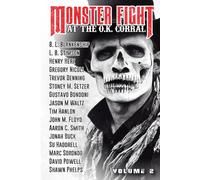 Monster Fight at the O.K. Corral Volume 2: A Weird West Anthology (Monster Fight Western Horror)