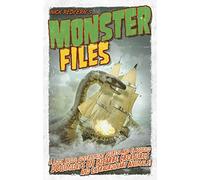 Monster Files: A Look Inside Government Secrets and Classified Documents on Bizarre Creatures and Extraordinary Animals