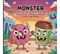 Monster Food & Snacks Coloring Book for Kids & Teens: Funny Scary-Cute Foods, Silly Monsters, and Fun Kawaii Pages for Creative Coloring Joy