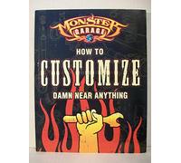 Monster Garage: How to Customize Damn Near Anything!