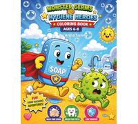 Monster Germs Vs Hygiene Heroes: A Fun Hand Washing Activity Book With Cute Toothbrush Hero Adventures and Healthy Habits Coloring for Kids Ages 6-8