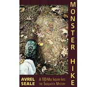 Monster Hike: A 100-Mile Inquiry Into the Sasquatch Mystery