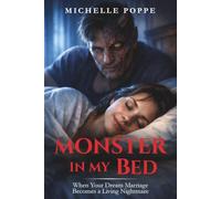 Monster in My Bed: When Your Dream Marriage Becomes a Living Nightmare