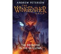 Monster in the Hollows : (Wingfeather Series 3)