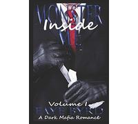 Monster Inside Me: Volume I: 1 (A Dark Mafia Romance)