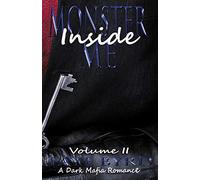 Monster Inside Me: Volume II: 2 (A Dark Mafia Romance)