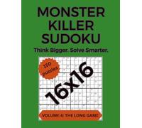Monster Killer Sudoku: Volume 4: The Long Game - 150 Large-Grid 16×16 Killer Sudoku Puzzles (Monster Killer Sudoku 16x16)