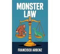 Monster Law: Real Laws About Monsters in America (Hangar 1 Publishing's Cryptozoology Books)