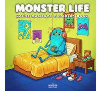 Monster Life: House Moments Coloring Book for Kids, Teens & Adults - Cute & Cozy Monsters in Everyday Scenes (40 Fun Pages to Color) (Monster Life: Cute & Cozy Coloring Book Series)