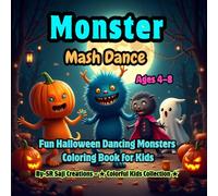 Monster Mash Dance: Fun Halloween Dancing Monsters Coloring Book for Kids Ages 4-8 (Spooky & Silly Halloween Monsters)