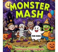 Monster Mash Halloween Coloring Book for Kids: Spooky, Silly & Fun Monsters to Color for Ages 4-8: A Creative Halloween Activity Book with Friendly ... Pumpkins, Ghosts, and More for Boys and Girls