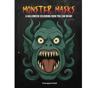 MONSTER MASKS - A HALLOWEEN COLOURING BOOK YOU CAN WEAR!: Color, Cut, and Create Your Own Spooky Monster Masks-A Hands-On Halloween Craft and Coloring Adventure for Little Monsters!