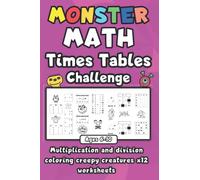 Monster Math Times Tables Challenge - Ages 6-10: Multiplication and division coloring creepy creatures x12 worksheets