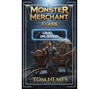 Monster Merchant Class: A LitRPG Adventure: 1 (Level Unlocked!)