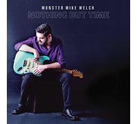 Monster Mike Welch - Nothing But Time