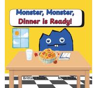 Monster, Monster, Dinner is Ready!: A funny rhyming story for picky eaters and brave little monsters