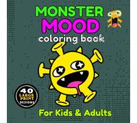 MONSTER MOOD COLORING BOOK: A Fun Screen-Free Emotions and Feelings Activity Book for Boys and Girls: 40+ Labeled Designs