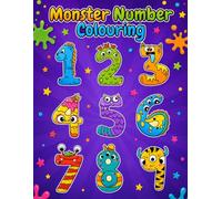 Monster Number Coloring Book: Learn Numbers Through Creative Coloring! A Fun Preschool Workbook Filled with Adorable Monster Numbers to Inspire Learning, Creativity, and Confidence.