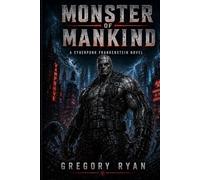 Monster of Mankind: A Cyberpunk Frankenstein Novel