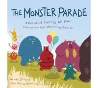 Monster Parade: A Book about Feeling All Your Feelings and Then Watching Them Go
