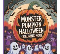 Monster Pumpkin Halloween Coloring Book: Relax With 47 Single-Sided Fun Images of Pumpkins, Ghosts, Spiders, Bats and More. Relieve Anxiety. For Kids Of All Ages.