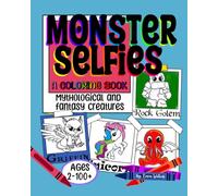Monster Selfies: Mythological and Fantasy Creatures: A Coloring Book