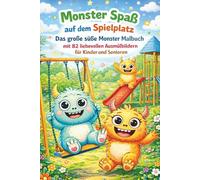 Monster Spaß auf dem Spielplatz - Das große süße Monster Malbuch mit 82 liebevollen Ausmalbildern für Kinder und Senioren: Niedliches ... - Entspannung und Kreativität für jedes Alter
