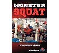 Monster Squat: A Step By Step Guide to a Bigger Squat!