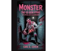 MONSTER: THE ED GEIN STORY: THE OFFICIAL NETFLIX COMPANION