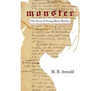 Monster: The Story of a Young Mary Shelley (Life of Mary Shelley, Author of the Frankenstein Book)